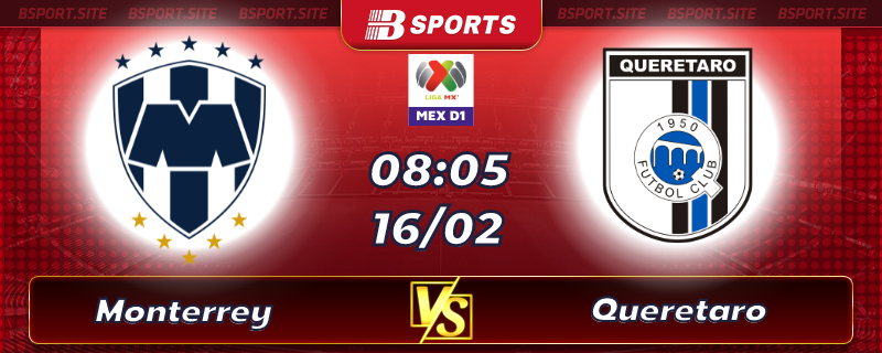 Soi kèo tỷ số Monterrey vs Queretaro vào lúc 08h05 ngày 16/02/2023 Soi kèo tỷ số Monterrey vs Queretaro vào lúc 08h05 ngày 16/02/2023