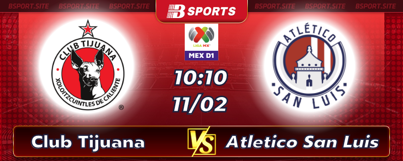 Soi kèo tỷ số Club Tijuana vs Atletico San Luis vào lúc 10h10 ngày 11/02/2023 Soi kèo tỷ số Club Tijuana vs Atletico San Luis vào lúc 10h10 ngày 11/02/2023