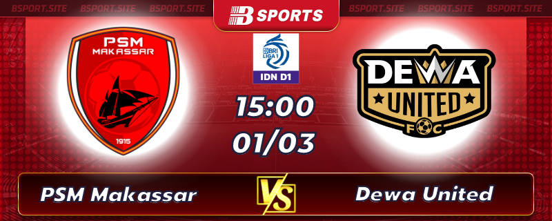 Soi kèo tỷ số PSM Makassar vs Dewa United vào lúc 15h00 ngày 01/03/2023 Soi kèo tỷ số PSM Makassar vs Dewa United vào lúc 15h00 ngày 01/03/2023