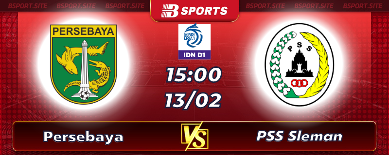 Soi kèo tỷ số Persebaya vs PSS Sleman vào lúc 15h00 ngày 13/02/2023 Soi kèo tỷ số Persebaya vs PSS Sleman vào lúc 15h00 ngày 13/02/2023