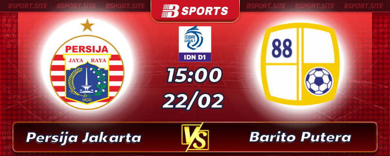 Soi kèo tỷ số Persija Jakarta vs Barito Putera vào lúc 15h00 ngày 21/02/2023 Soi kèo tỷ số Persija Jakarta vs Barito Putera vào lúc 15h00 ngày 21/02/2023