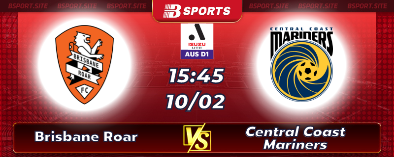 Soi kèo tỷ số Brisbane Roar vs Central Coast Mariners vào lúc 15h45 ngày 10/02/2023 Soi kèo tỷ số Brisbane Roar vs Central Coast Mariners vào lúc 15h45 ngày 10/02/2023