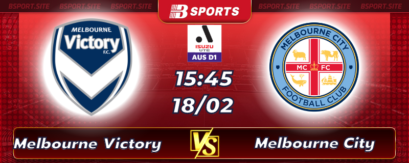 Soi kèo tỷ số Melbourne Victory vs Melbourne City vào lúc 15h45 ngày 18/02/2023 Soi kèo tỷ số Melbourne Victory vs Melbourne City vào lúc 15h45 ngày 18/02/2023