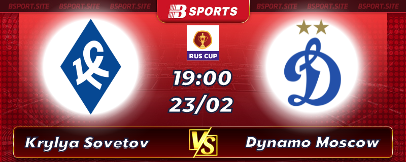 Soi kèo tỷ số Krylya Sovetov vs Dynamo Moscow vào lúc 19h00 ngày 23/02/2023 Soi kèo tỷ số Krylya Sovetov vs Dynamo Moscow vào lúc 19h00 ngày 23/02/2023