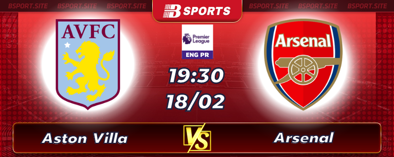 Soi kèo tỷ số Aston Villa vs Arsenal vào lúc 19h30 ngày 18/02/2023 Soi kèo tỷ số Aston Villa vs Arsenal vào lúc 19h30 ngày 18/02/2023