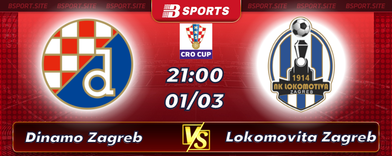 Soi kèo tỷ số Dinamo Zagreb vs Lokomotiva Zagreb vào lúc 21h00 ngày 01/03/2023 Soi kèo tỷ số Dinamo Zagreb vs Lokomotiva Zagreb vào lúc 21h00 ngày 01/03/2023