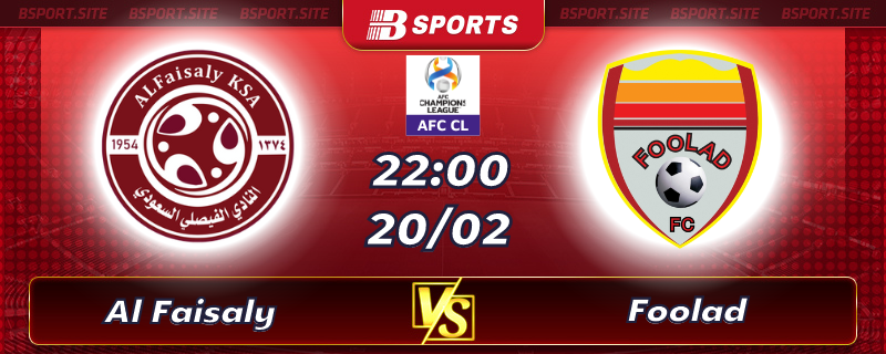 Soi kèo tỷ số Al Faisaly vs Foolad vào lúc 22h00 ngày 20/02/2023 Soi kèo tỷ số Al Faisaly vs Foolad vào lúc 22h00 ngày 20/02/2023