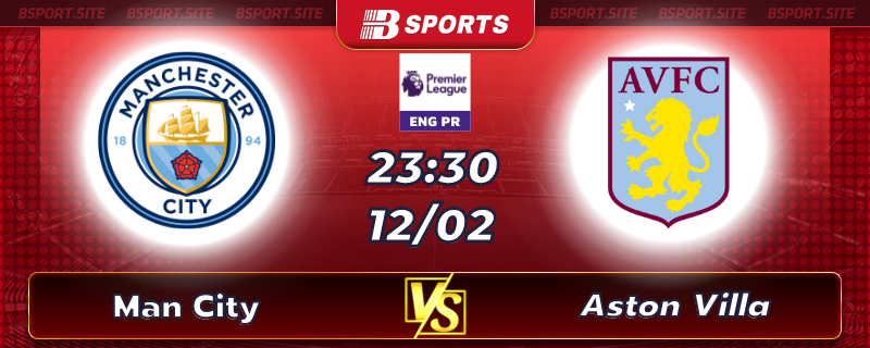 Soi kèo tỷ số Man City vs Aston Villa vào lúc 23h30 ngày 12/02/2023 Soi kèo tỷ số Man City vs Aston Villa vào lúc 23h30 ngày 12/02/2023