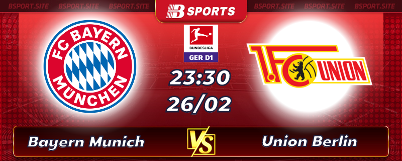 Soi kèo tỷ số Bayern Munich vs Union Berlin vào lúc 23h30 ngày 26/02/2023 Soi kèo tỷ số Bayern Munich vs Union Berlin vào lúc 23h30 ngày 26/02/2023