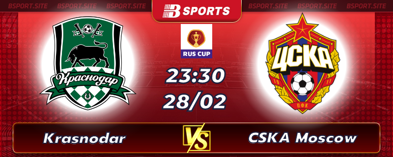 Soi kèo tỷ số Krasnodar vs CSKA Moscow vào lúc 23h30 ngày 28/02/2023 Soi kèo tỷ số Krasnodar vs CSKA Moscow vào lúc 23h30 ngày 28/02/2023
