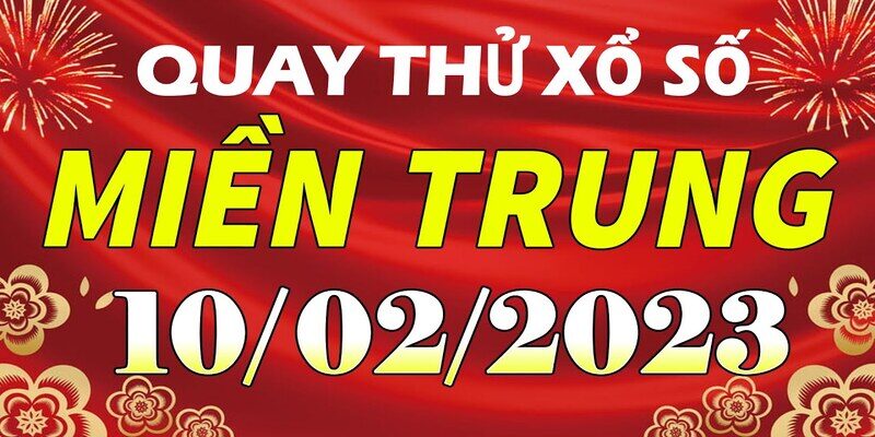 Quay thử XSMT 10/02/2023 Quay thử XSMT 10/02/2023