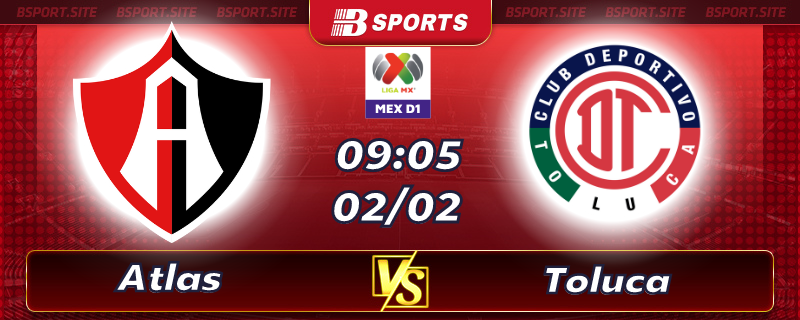 Soi kèo bóng đá Atlas vs Toluca vào lúc 9h05 ngày 2/02/2023 Soi kèo bóng đá Atlas vs Toluca vào lúc 9h05 ngày 2/02/2023