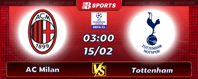Soi kèo tỷ số AC Milan vs Tottenham vào lúc 03h00 ngày 15/02/2023 Soi kèo tỷ số AC Milan vs Tottenham vào lúc 03h00 ngày 15/02/2023
