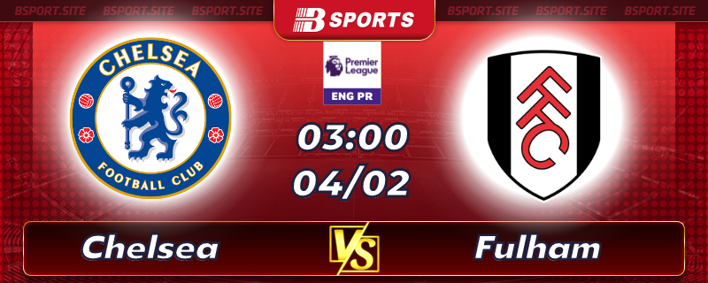 Soi kèo tỷ số Chelsea vs Fulham vào lúc 03h00 ngày 04/02/2023 Soi kèo tỷ số Chelsea vs Fulham vào lúc 03h00 ngày 04/02/2023