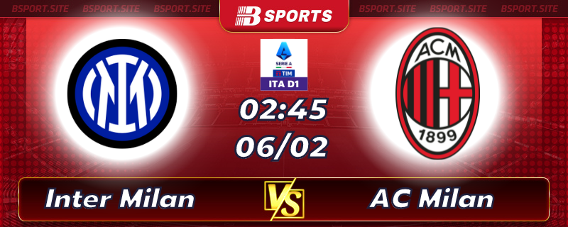 Soi kèo tỷ số Inter Milan vs AC Milan vào lúc 02h45 ngày 06/02/2023 Soi kèo tỷ số Inter Milan vs AC Milan vào lúc 02h45 ngày 06/02/2023