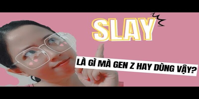 Slay là gì? Một số cụm từ thông dụng sử dụng “slay” Slay là gì? Một số cụm từ thông dụng sử dụng “slay”