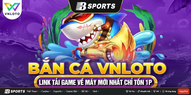 bắn cá VNLOTO bắn cá VNLOTO