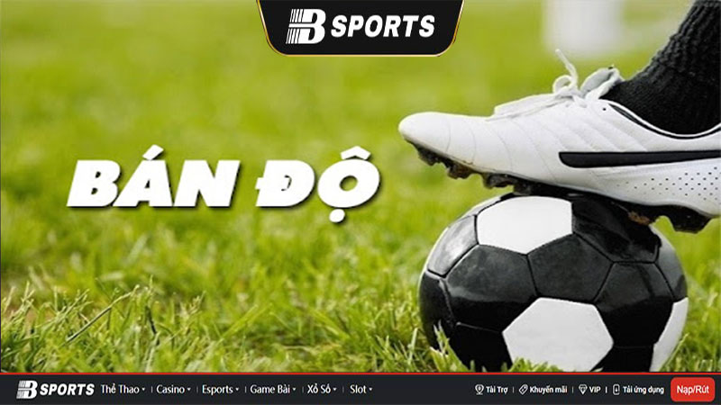 Bán độ là gì? Bán độ là gì?