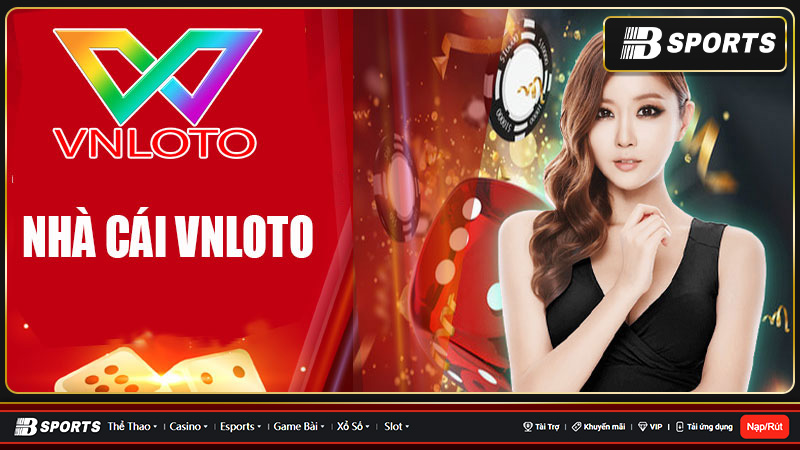 Casino hoàn trả cao VNLOTO sở hữu nhiều ưu điểm nổi bật