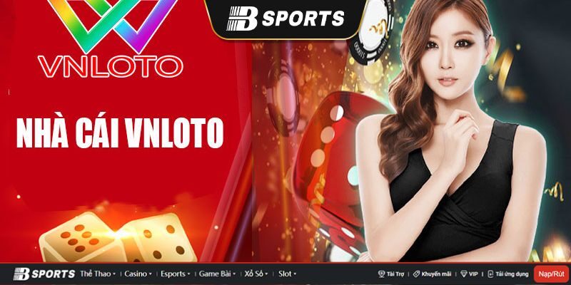 Nhà cái cá cược Vnloto có lừa đảo không?
