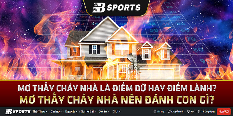 Mơ thấy cháy nhà Mơ thấy cháy nhà
