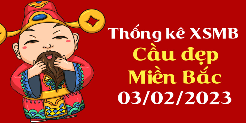 Soi cầu dự đoán XSMB 03/02/2023 thứ sáu hôm nay Soi cầu dự đoán XSMB 03/02/2023 thứ sáu hôm nay
