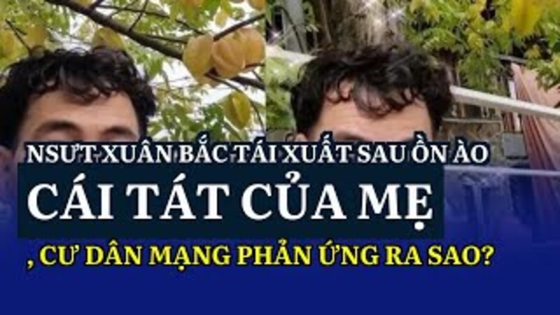 Xuân Bắc Tái xuất sau vụ ồn ào" Cái tát của mẹ" và đây là phản ứng của cộng đồng mạng Xuân Bắc Tái xuất sau vụ ồn ào" Cái tát của mẹ" và đây là phản ứng của cộng đồng mạng
