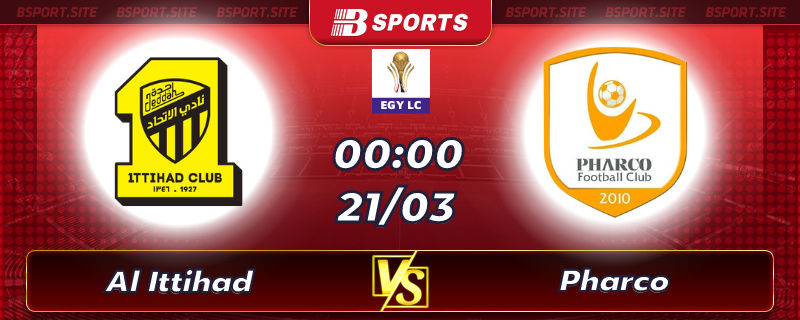 Soi kèo tỷ số Al Ittihad vs Pharco lúc 00h00 ngày 21/03/2023 Soi kèo tỷ số Al Ittihad vs Pharco lúc 00h00 ngày 21/03/2023