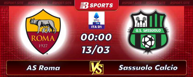 Soi kèo tỷ số AS Roma vs Sassuolo Calcio vào lúc 00h00 ngày 13/03/2023 Soi kèo tỷ số AS Roma vs Sassuolo Calcio vào lúc 00h00 ngày 13/03/2023