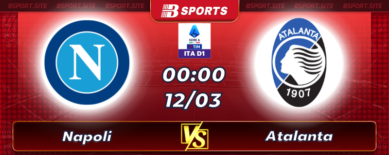 Soi kèo tỷ số Napoli vs Atalanta vào lúc 00h00 ngày 12/03/2023 Soi kèo tỷ số Napoli vs Atalanta vào lúc 00h00 ngày 12/03/2023
