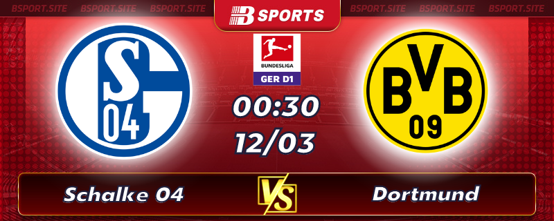 Soi kèo tỷ số Schalke 04 vs Dortmund vào lúc 00h30 ngày 12/03/2023 Soi kèo tỷ số Schalke 04 vs Dortmund vào lúc 00h30 ngày 12/03/2023