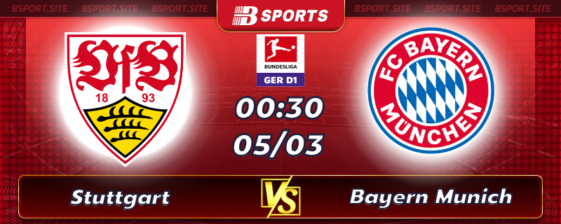Soi kèo tỷ số Stuttgart vs Bayern Munich vào lúc 00h30 ngày 05/03/2023 Soi kèo tỷ số Stuttgart vs Bayern Munich vào lúc 00h30 ngày 05/03/2023