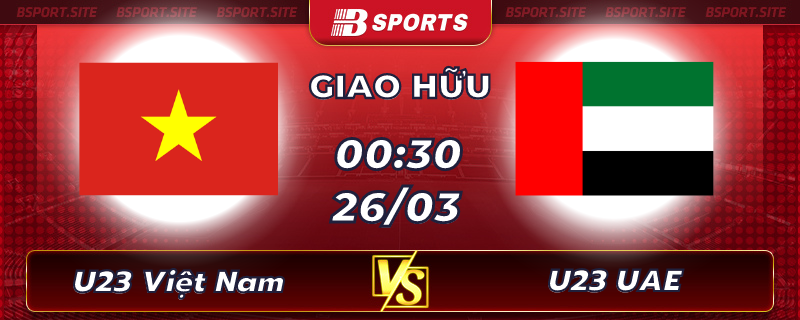Soi kèo tỷ số U23 Việt Nam vs U23 UAE vào lúc 00h30 ngày 26/03/2023 Soi kèo tỷ số U23 Việt Nam vs U23 UAE vào lúc 00h30 ngày 26/03/2023