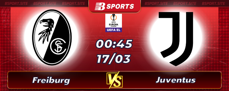 Soi kèo tỷ số Freiburg vs Juventus vào lúc 00h45 ngày 17/03/2023 Soi kèo tỷ số Freiburg vs Juventus vào lúc 00h45 ngày 17/03/2023