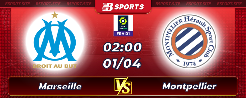 Soi kèo tỷ số Marseille vs Montpellier vào lúc 02h00 ngày 01/04/2023 Soi kèo tỷ số Marseille vs Montpellier vào lúc 02h00 ngày 01/04/2023