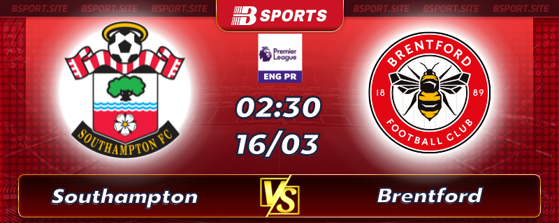 Soi kèo tỷ số Southampton vs Brentford vào lúc 02h30 ngày 16/03/2023 Soi kèo tỷ số Southampton vs Brentford vào lúc 02h30 ngày 16/03/2023