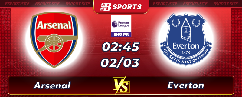 Soi kèo tỷ số Arsenal vs Everton vào lúc 02h45 ngày 02/03/2023 Soi kèo tỷ số Arsenal vs Everton vào lúc 02h45 ngày 02/03/2023