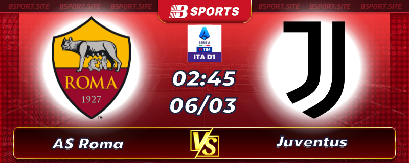 Soi kèo tỷ số AS Roma vs Juventus vào lúc 02h45 ngày 06/03/2023 Soi kèo tỷ số AS Roma vs Juventus vào lúc 02h45 ngày 06/03/2023
