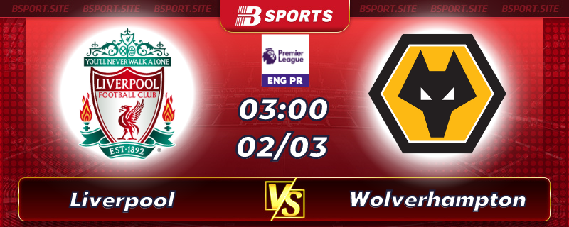 Soi kèo tỷ số Liverpool vs Wolverhampton vào lúc 03h00 ngày 02/03/2023 Soi kèo tỷ số Liverpool vs Wolverhampton vào lúc 03h00 ngày 02/03/2023