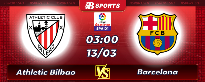 Soi kèo tỷ số Athletic Bilbao vs Barcelona vào lúc 03h00 ngày 13/03/2023 Soi kèo tỷ số Athletic Bilbao vs Barcelona vào lúc 03h00 ngày 13/03/2023