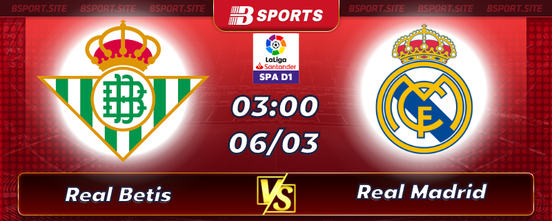 Soi kèo tỷ số Real Betis vs Real Madrid vào lúc 03h00 ngày 06/03/2023 Soi kèo tỷ số Real Betis vs Real Madrid vào lúc 03h00 ngày 06/03/2023