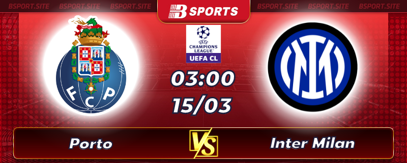Soi kèo tỷ số Porto vs Inter Milan vào lúc 03h00 ngày 15/03/2023 Soi kèo tỷ số Porto vs Inter Milan vào lúc 03h00 ngày 15/03/2023