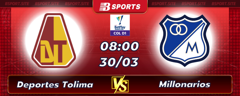 Soi kèo tỷ số Deportes Tolima vs Millonarios vào lúc 08h00 ngày 30/03/2023 Soi kèo tỷ số Deportes Tolima vs Millonarios vào lúc 08h00 ngày 30/03/2023