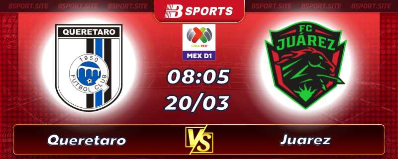 Soi kèo tỷ số Queretaro vs Juarez vào lúc 08h05 ngày 20/03/2023 Soi kèo tỷ số Queretaro vs Juarez vào lúc 08h05 ngày 20/03/2023