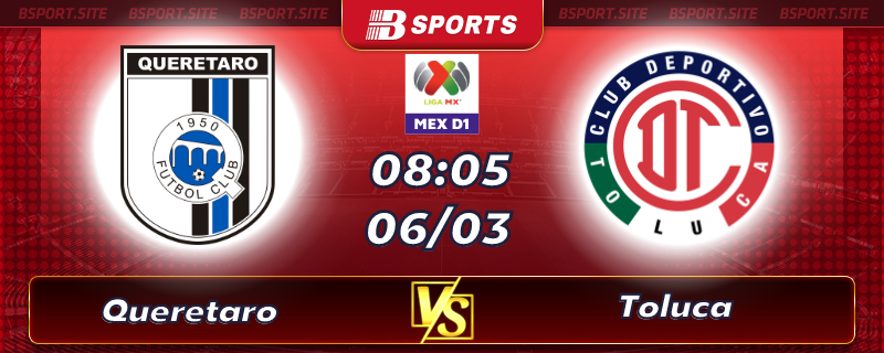 Soi kèo tỷ số Queretaro vs Toluca vào lúc 08h05 ngày 06/03/2023 Soi kèo tỷ số Queretaro vs Toluca vào lúc 08h05 ngày 06/03/2023