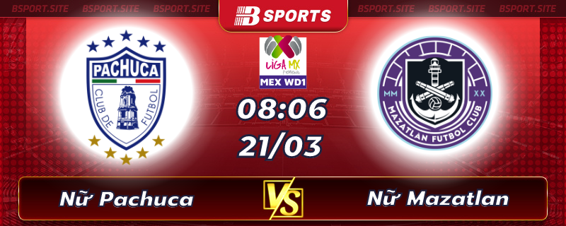 Soi kèo tỷ số Nữ Pachuca vs Nữ Mazatlan vào lúc 08h06 ngày 21/03/2023 Soi kèo tỷ số Nữ Pachuca vs Nữ Mazatlan vào lúc 08h06 ngày 21/03/2023