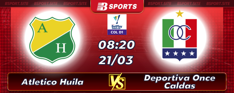 Soi kèo tỷ số Atletico Huila vs Deportiva Once Caldas vào lúc 08h20 ngày 21/03/2023 Soi kèo tỷ số Atletico Huila vs Deportiva Once Caldas vào lúc 08h20 ngày 21/03/2023