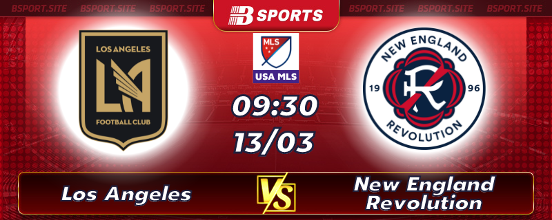Soi kèo tỷ số Los Angeles vs New England Revolution vào lúc 09h30 ngày 13/03/2023 Soi kèo tỷ số Los Angeles vs New England Revolution vào lúc 09h30 ngày 13/03/2023