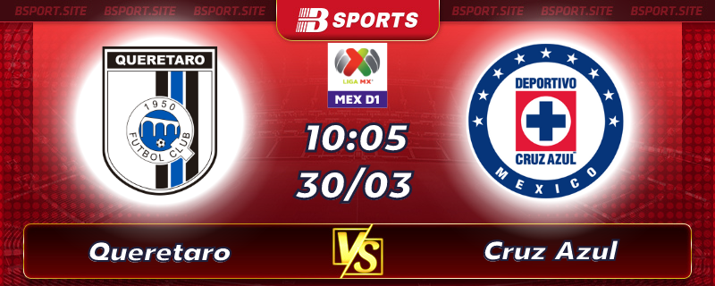 Soi kèo tỷ số Queretaro vs Cruz Azul vào lúc 10h05 ngày 30/03/2023 Soi kèo tỷ số Queretaro vs Cruz Azul vào lúc 10h05 ngày 30/03/2023