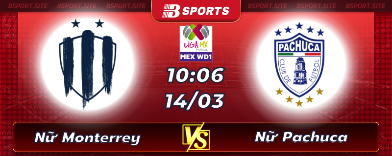 Soi kèo tỷ số Nữ Monterrey vs Nữ Pachuca vào lúc 10h06 ngày 14/03/2023 Soi kèo tỷ số Nữ Monterrey vs Nữ Pachuca vào lúc 10h06 ngày 14/03/2023